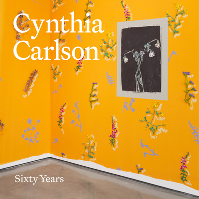 Cynthia Carlson: Sixty Years - Carlson, Cynthia, and Vetrocq, Marcia E (Foreword by), and Mellins, Thomas