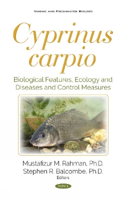 Cyprinus carpio: Biological Features, Ecology and Diseases and Control Measures - Rahman, Mustafizur (Editor), and Balcombe, Stephen R. (Editor)