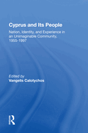 Cyprus and Its People: Nation, Identity, and Experience in an Unimaginable Community, 1955-1997