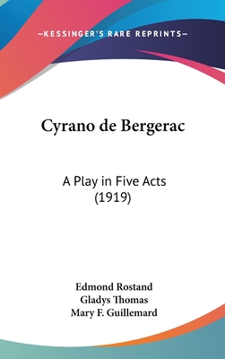 Cyrano de Bergerac: A Play in Five Acts (1919) - Rostand, Edmond, and Thomas, Gladys (Translated by), and Guillemard, Mary F (Translated by)