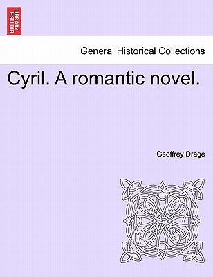 Cyril. A romantic novel. - Drage, Geoffrey