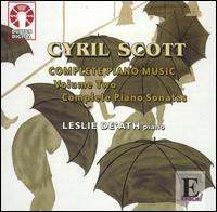 Cyril Scott: Complete Piano Music, Vol. 2 - Complete Piano Sonatas - Leslie De'Ath (piano)