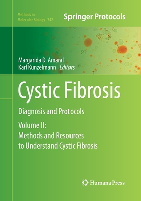 Cystic Fibrosis: Diagnosis and Protocols, Volume 2: Methods and Resources to Understand Cystic Fibrosis - Amaral, Margarida D (Editor), and Kunzelmann, Karl (Editor)