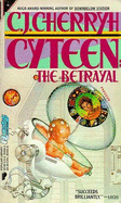 Cyteen: The Betrayal - Cherryh, C J