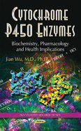 Cytochrome P450 Enzymes: Biochemistry, Pharmacology & Health Implications