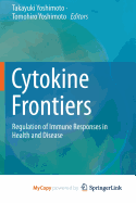 Cytokine Frontiers: Regulation of Immune Responses in Health and Disease