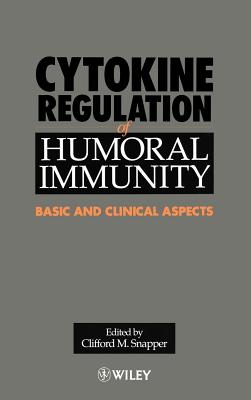 Cytokine Regulation of Humoral Immunity: Basic and Clinical Aspects - Snapper, Clifford M (Editor)