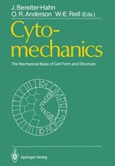 Cytomechanics: The Mechanical Basis of Cell Form and Structure - Bereiter-Hahn, Jurgen (Editor), and Anderson, O Roger (Editor), and Reif, Wolf-Ernst (Editor)