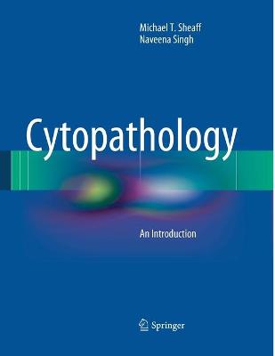 Cytopathology: An Introduction - Sheaff, Michael T, and Singh, Naveena