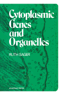 Cytoplasmic Genes and Organelles - Sager, Ruth