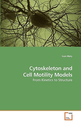 Cytoskeleton and Cell Motility Models - Maly, Ivan
