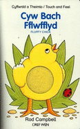 Cyw Bach Fflwfflyd - Cyffwrdd a Theimlo / Fluffy Chick - Touch and Feel