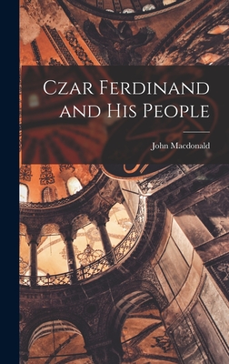 Czar Ferdinand and his People - MacDonald, John