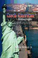 Czech American Bibliography: A Comprehensive Listing with Focus on the Us and with Appendices on Czechs in Canada and Latin America - Rechcigl, Miloslav, Jr., and Rechcaigl, Miloslav