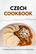 Czech Cookbook: Traditional Recipes from Czech Republic