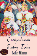 Czechoslovak Fairy Tales: [And Other Central Europe Stories]