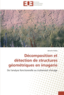 Dcomposition et dtection de structures gomtriques en imagerie