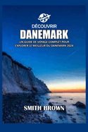 Dcouvrir Danemark: Un Guide de Voyage Complet Pour Explorer Le Meilleur Du Danemark 2024