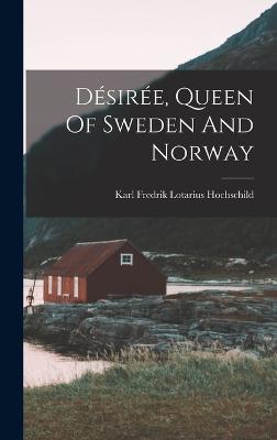 Dsire, Queen Of Sweden And Norway - Karl Fredrik Lotarius Hochschild (Fri (Creator)