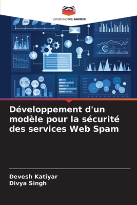 Dveloppement d'un modle pour la scurit des services Web Spam - Katiyar, Devesh, and Singh, Divya