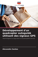 Dveloppement d'un quadcopter autoguid utilisant des signaux GPS