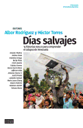 D?as salvajes: 15 historias reales para comprender el colapso de Venezuela