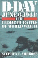 D-Day: 6 June 1944 - The Climactic Battle of World War II