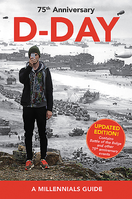 D-Day, 75th Anniversary: A Millennials Guide (Updated Edition) - Wertz, Jay