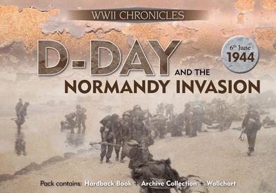 D-Day and the Normandy Invasion: Pack Contains: Hardback Book, Archive Collection, Wallchart - Instinctive Editorial