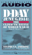 D-Day June 6, 1944: The Climactic Battle of World War II - Ambrose, Stephen E (Read by)