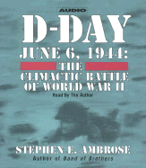 D-Day: June 6, 1944 -- The Climactic Battle of WWII