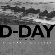 D-Day: June 6, 1944, the Normandy Landings - Collier, Richard, and Kalbian, John (Photographer)