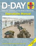 D-Day Operations Manual: 'neptune', 'overlord' and the Battle of Normandy - 75th Anniversary Edition: Insights Into How Science, Technology and Engineering Made the Normandy Invasion Possible