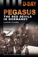 D-Day: Pegasus: The Red Devils in Normandy