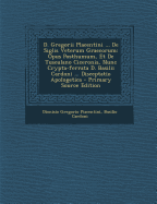 D. Gregorii Placentini ... de Siglis Veterum Graecorum: Opus Posthumum, Et de Tusculano Ciceronis, Nunc Crypta-Ferrata D. Basilii Cardoni ... Disceptatio Apologetica - Primary Source Edition - Piacentini, Dionisio Gregorio, and Cardoni, Basilio