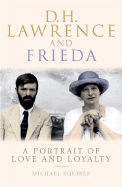 D. H. Lawrence and Frieda: A Portrait of Love and Loyalty