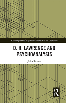 D. H. Lawrence and Psychoanalysis - Turner, John