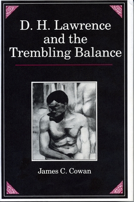 D. H. Lawrence and the Trembling Balance - Cowan, James C