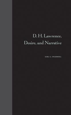 D. H. Lawrence, Desire, and Narrative - Ingersoll, Earl G, Professor
