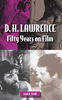 D. H. Lawrence: Fifty Years on Film - Greiff, Louis K, Professor, PhD