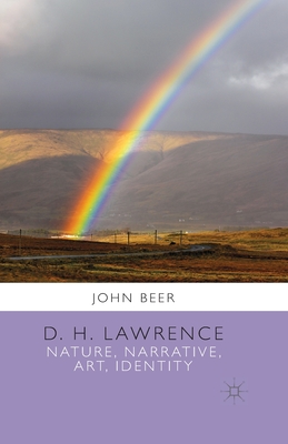 D. H. Lawrence: Nature, Narrative, Art, Identity - Beer, J