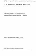 D. H. Lawrence: The Man Who Lived: Papers Delivered at the D. H. Lawrence Conference at Southern Illinois University, Carbondale, April 1979