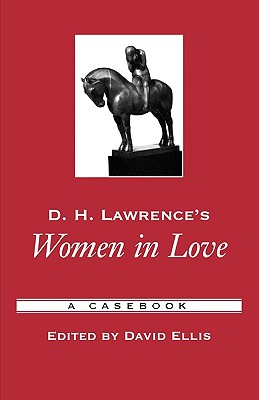 D.H. Lawrence's Women in Love: A Casebook - Ellis, David (Editor)