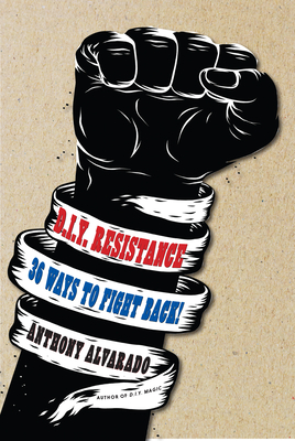 D.I.Y Resistance - Alvarado, Anthony