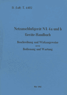 D.(Luft) T. 4402 Netzanschlu?ger?t NA 4a und b Ger?te-Handbuch: 1941 - Neuauflage 2022