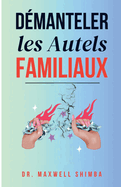 D?manteler les Autels Familiaux