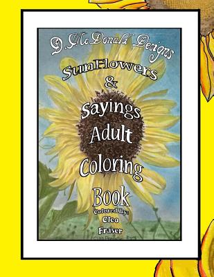 D. McDonald Designs Sunflowers & Sayings Adult Coloring Book - McDonald, Deborah L