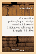 D?monstration Philosophique Du Principe Constitutif de la Soci?t? M?ditations Politiques & ?vangile