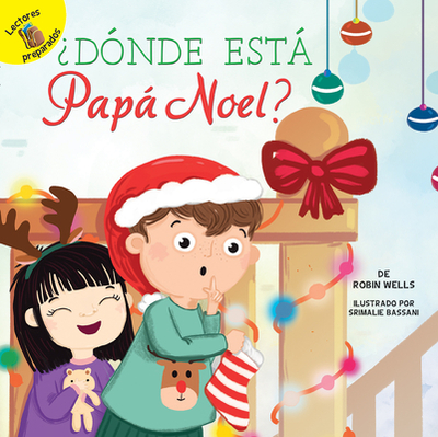 ?d?nde Est Pap Noel?: Where Is Santa? - Wells, Robin, and Bassani, Srimalie (Illustrator)