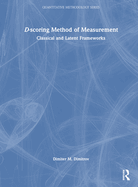 D-Scoring Method of Measurement: Classical and Latent Frameworks